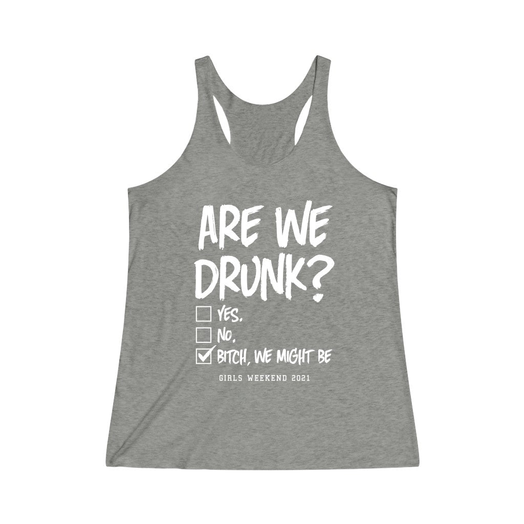Are We Drunk? - Women's Tri-Blend Racerback Tank