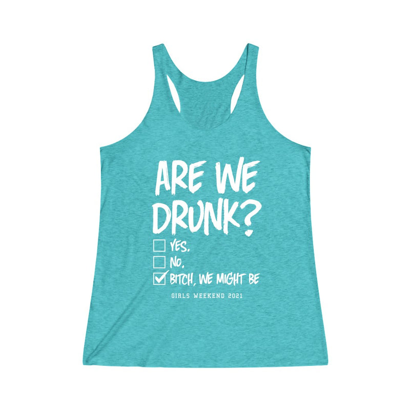 Are We Drunk? - Women's Tri-Blend Racerback Tank