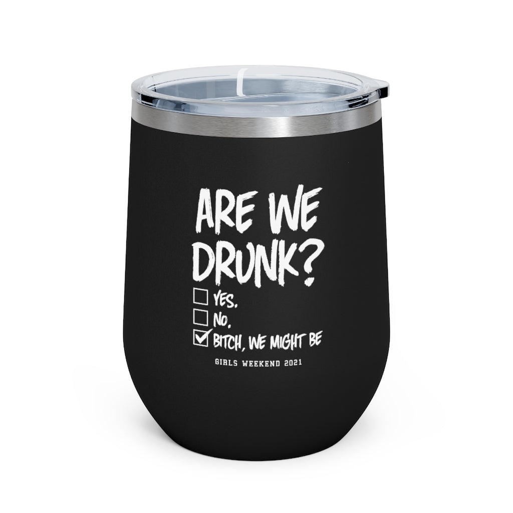 Are We Drunk? - 12oz Insulated Wine Tumbler